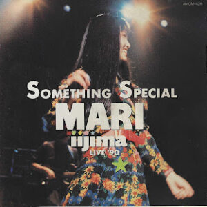 飯島真理 SOMETHING SPECIAL -MARI IIJIMA LIVE '90-